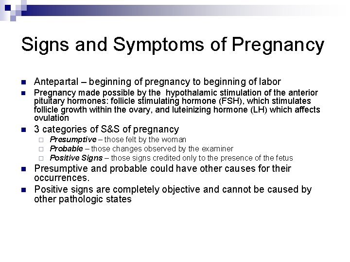 Signs and Symptoms of Pregnancy n Antepartal – beginning of pregnancy to beginning of