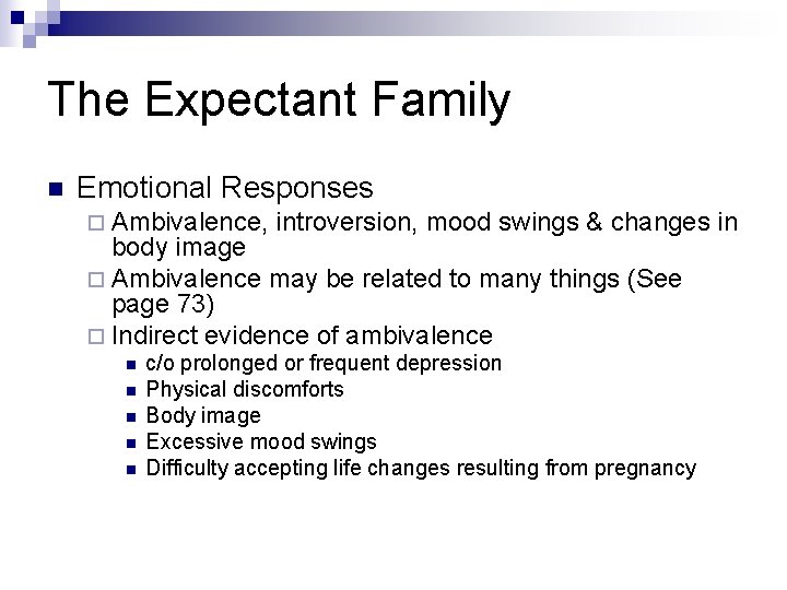 The Expectant Family n Emotional Responses ¨ Ambivalence, introversion, mood swings & changes in