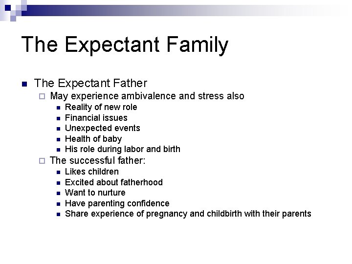 The Expectant Family n The Expectant Father ¨ May experience ambivalence and stress also