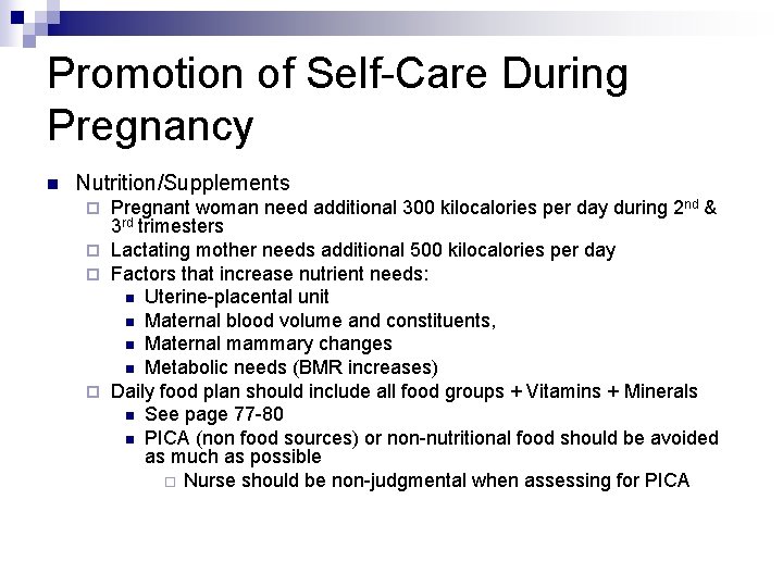 Promotion of Self-Care During Pregnancy n Nutrition/Supplements Pregnant woman need additional 300 kilocalories per