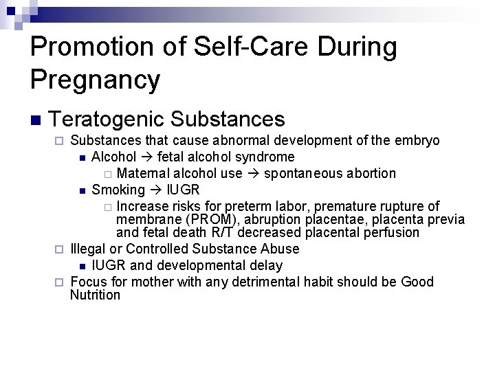 Promotion of Self-Care During Pregnancy n Teratogenic Substances that cause abnormal development of the