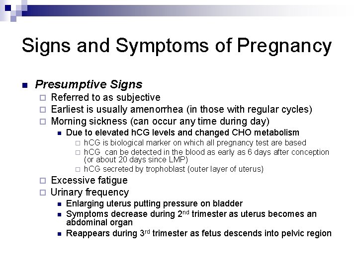 Signs and Symptoms of Pregnancy n Presumptive Signs ¨ ¨ ¨ Referred to as