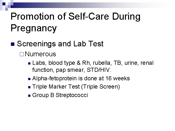 Promotion of Self-Care During Pregnancy n Screenings and Lab Test ¨ Numerous Labs, blood