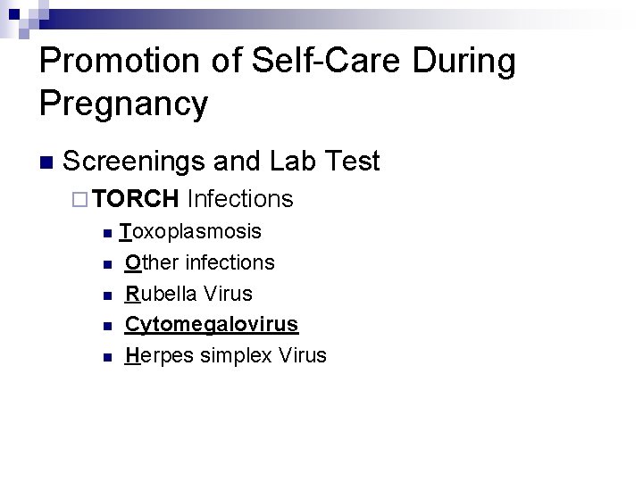 Promotion of Self-Care During Pregnancy n Screenings and Lab Test ¨ TORCH Infections Toxoplasmosis