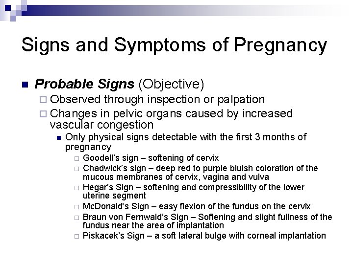 Signs and Symptoms of Pregnancy n Probable Signs (Objective) ¨ Observed through inspection or