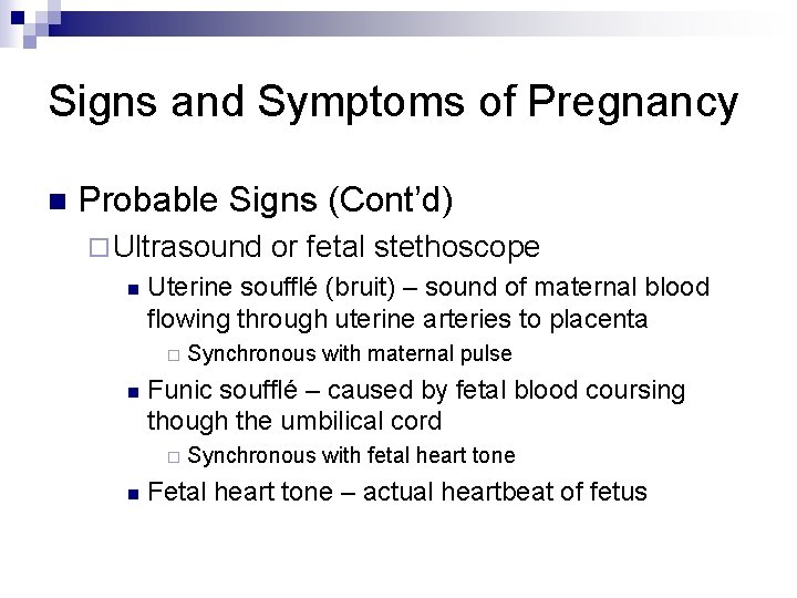 Signs and Symptoms of Pregnancy n Probable Signs (Cont’d) ¨ Ultrasound n Uterine soufflé