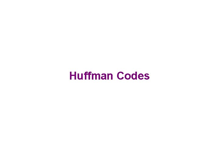 Huffman Codes 