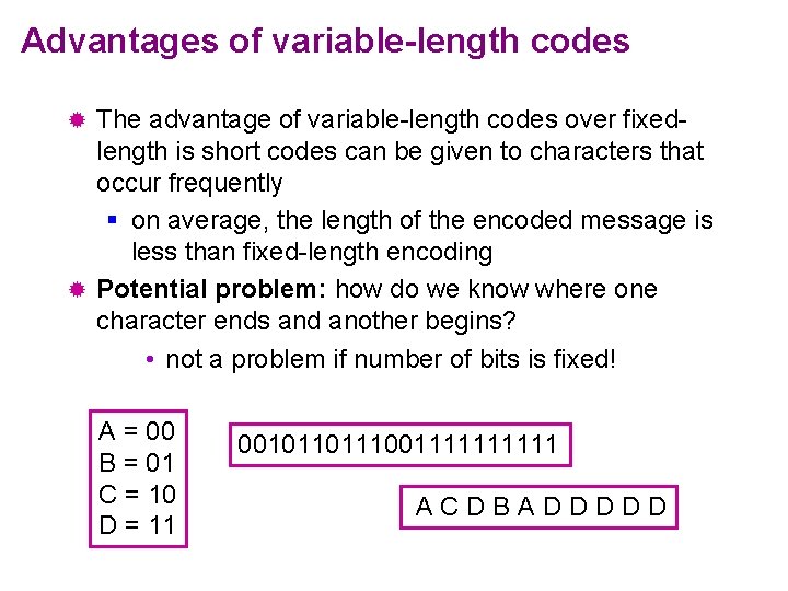 Advantages of variable-length codes The advantage of variable-length codes over fixedlength is short codes