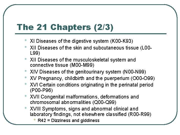 The 21 Chapters (2/3) • • XI Diseases of the digestive system (K 00