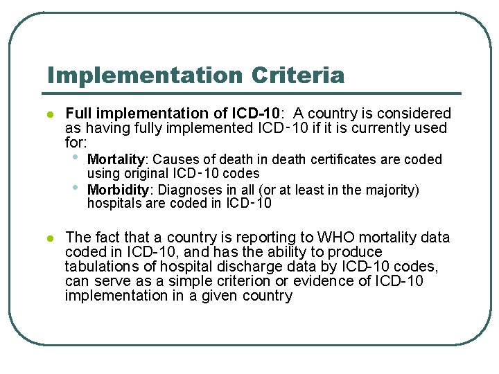 Implementation Criteria l Full implementation of ICD-10: A country is considered as having fully