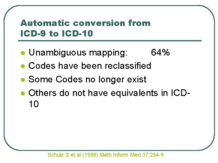 Automatic conversion from ICD-9 to ICD-10 l l Unambiguous mapping: 64% Codes have been