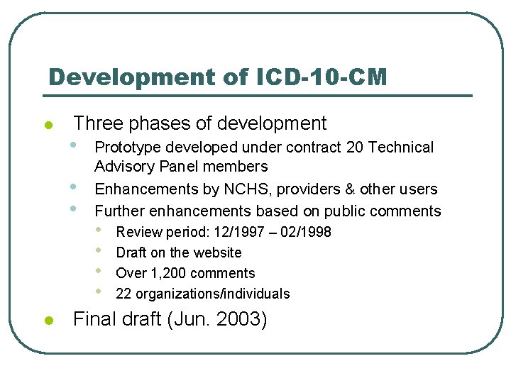 Development of ICD-10 -CM l Three phases of development • • • l Prototype