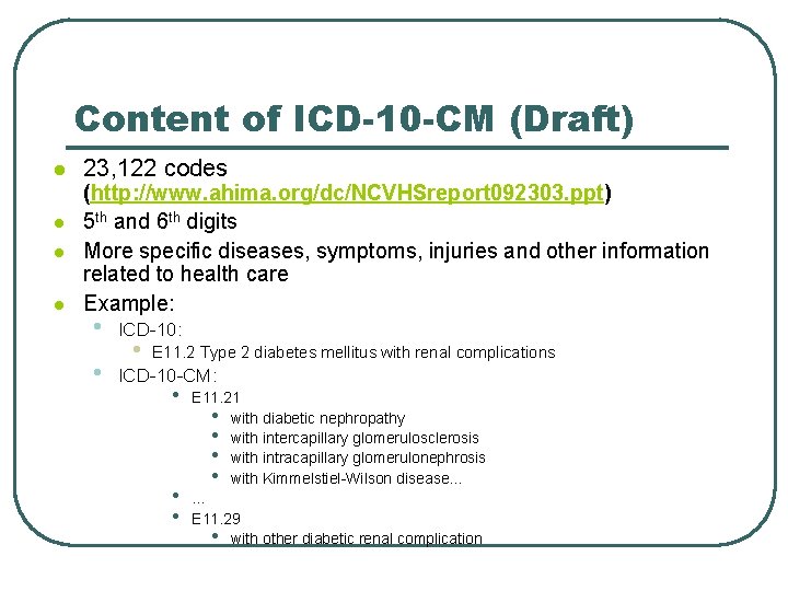 Content of ICD-10 -CM (Draft) l l 23, 122 codes (http: //www. ahima. org/dc/NCVHSreport
