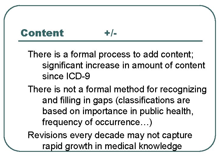 Content +/- There is a formal process to add content; significant increase in amount