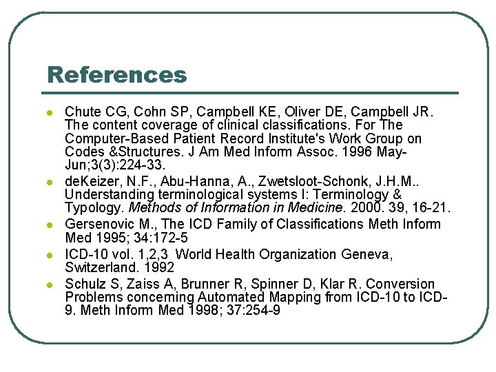 References l l l Chute CG, Cohn SP, Campbell KE, Oliver DE, Campbell JR.