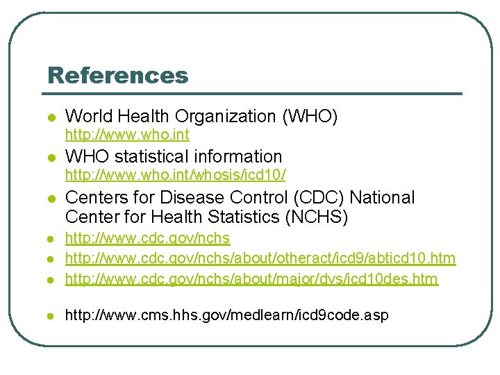 References l World Health Organization (WHO) http: //www. who. int l WHO statistical information