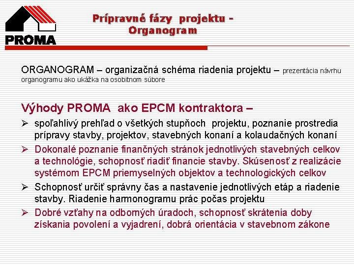 Prípravné fázy projektu - Organogram ORGANOGRAM – organizačná schéma riadenia projektu – prezentácia návrhu