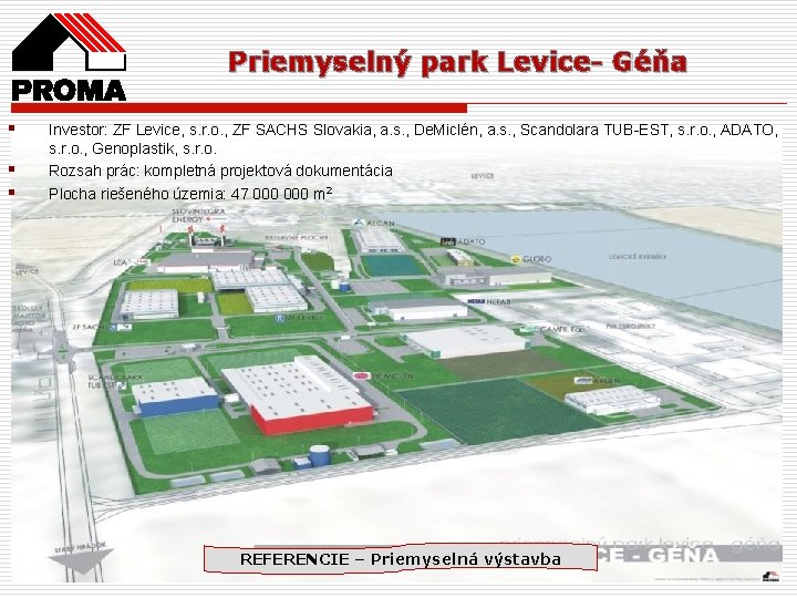 Priemyselný park Levice- Géňa § § § Investor: ZF Levice, s. r. o. ,
