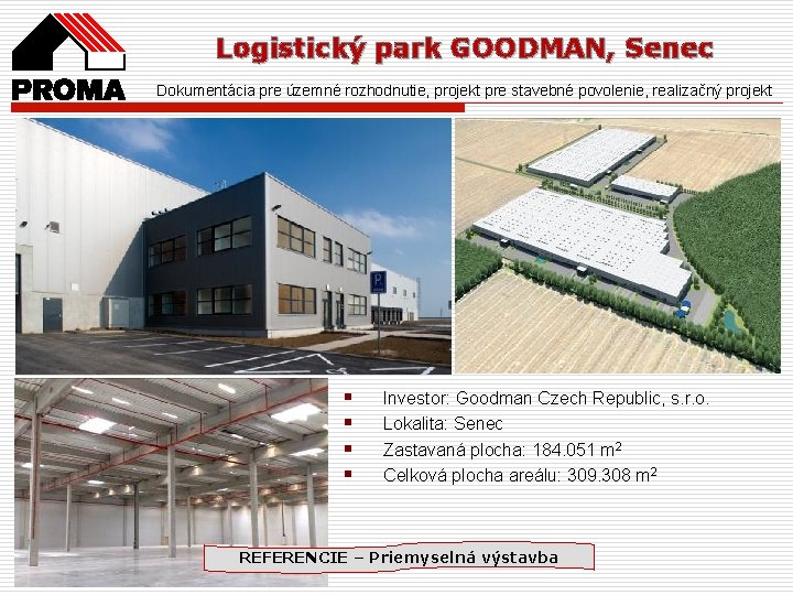 Logistický park GOODMAN, Senec Dokumentácia pre územné rozhodnutie, projekt pre stavebné povolenie, realizačný projekt
