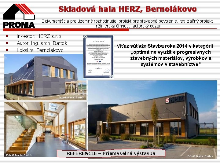 Skladová hala HERZ, Bernolákovo Dokumentácia pre územné rozhodnutie, projekt pre stavebné povolenie, realizačný projekt,