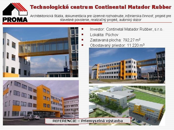 Technologické centrum Continental Matador Rubber Architektonická štúdia, dokumentácia pre územné rozhodnutie, inžinierska činnosť, projekt