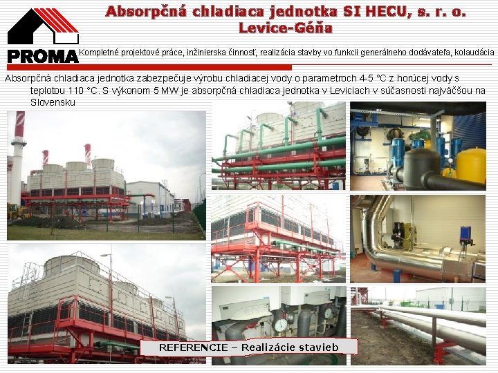 Absorpčná chladiaca jednotka SI HECU, s. r. o. Levice-Géňa Kompletné projektové práce, inžinierska činnosť,