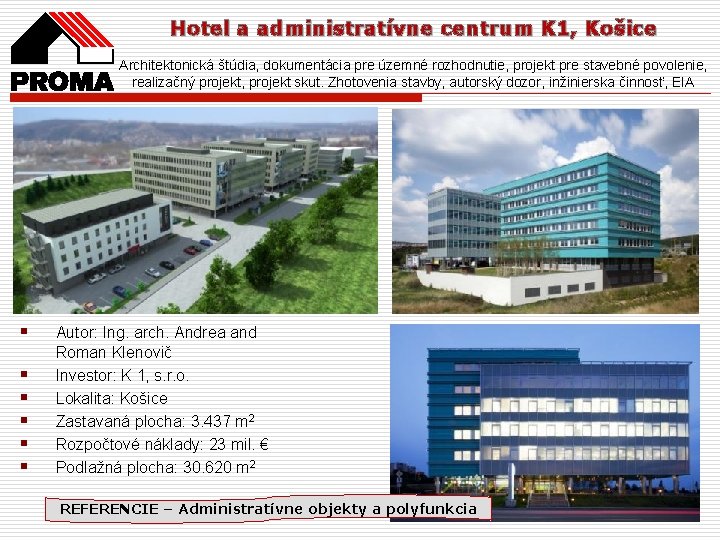 Hotel a administratívne centrum K 1, Košice Architektonická štúdia, dokumentácia pre územné rozhodnutie, projekt