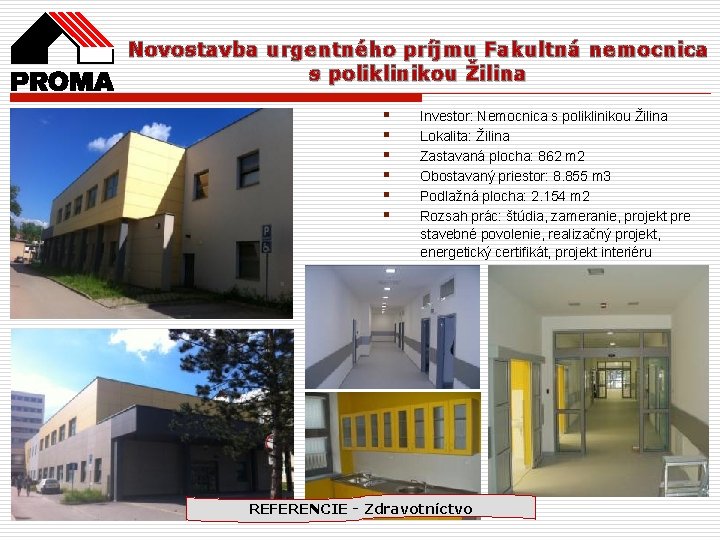 Novostavba urgentného príjmu Fakultná nemocnica s poliklinikou Žilina § § § Investor: Nemocnica s