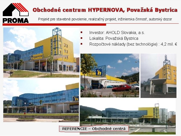Obchodné centrum HYPERNOVA, Považská Bystrica Projekt pre stavebné povolenie, realizačný projekt, inžinierska činnosť, autorský