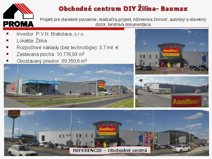 Obchodné centrum DIY Žilina- Baumax Projekt pre stavebné povolenie, realizačný projekt, inžinierska činnosť, autorský