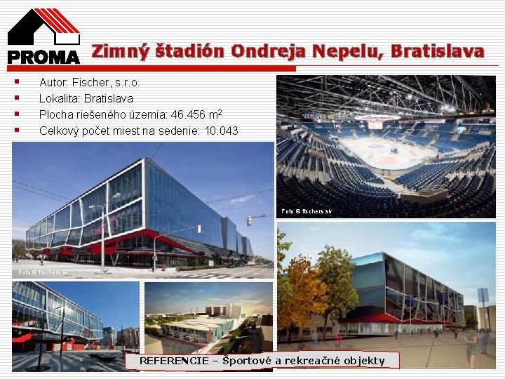 Zimný štadión Ondreja Nepelu, Bratislava § § Autor: Fischer, s. r. o. Lokalita: Bratislava