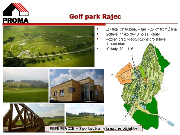 Golf park Rajec § § Lokalita: Charubina, Rajec - 25 km from Žilina Golfové