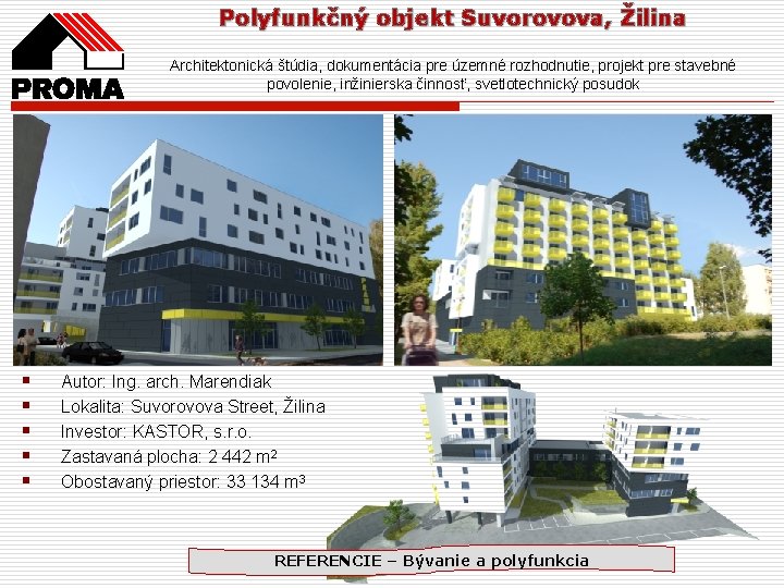Polyfunkčný objekt Suvorovova, Žilina Architektonická štúdia, dokumentácia pre územné rozhodnutie, projekt pre stavebné povolenie,