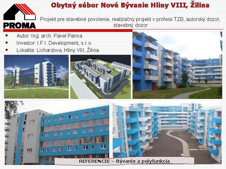 Obytný súbor Nové Bývanie Hliny VIII, Žilina Projekt pre stavebné povolenie, realizačný projekt v