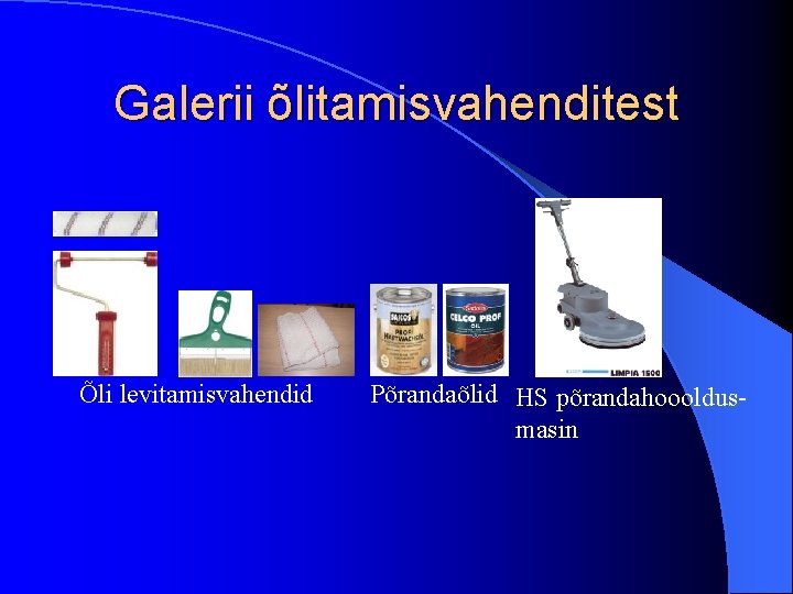 Galerii õlitamisvahenditest Õli levitamisvahendid Põrandaõlid HS põrandahoooldusmasin 