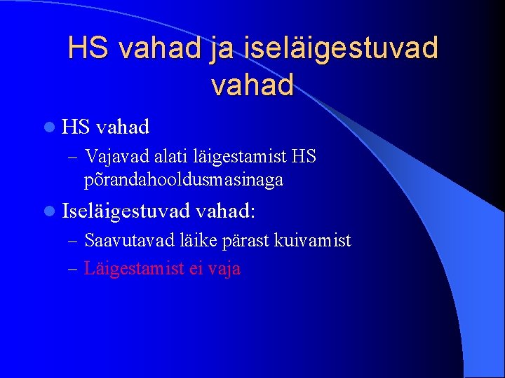 HS vahad ja iseläigestuvad vahad l HS vahad – Vajavad alati läigestamist HS põrandahooldusmasinaga