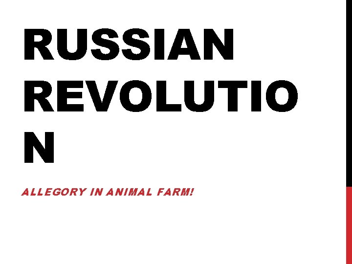 RUSSIAN REVOLUTIO N ALLEGORY IN ANIMAL FARM! 