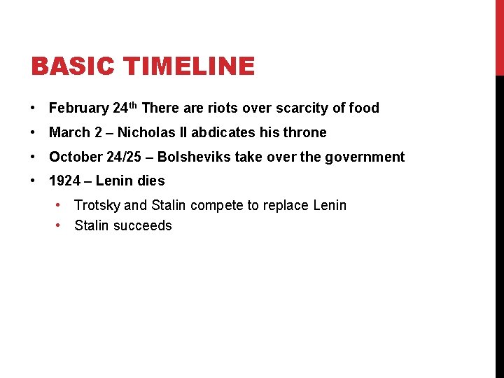 BASIC TIMELINE • February 24 th There are riots over scarcity of food •