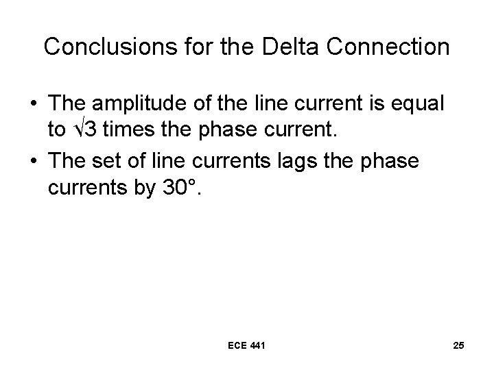 Conclusions for the Delta Connection • The amplitude of the line current is equal Conclusions for the Delta Connection • The amplitude of the line current is equal