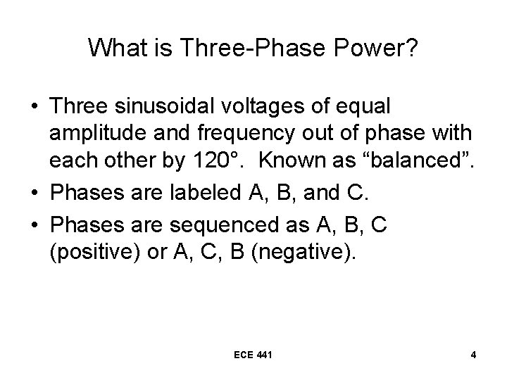 What is Three-Phase Power? • Three sinusoidal voltages of equal amplitude and frequency out What is Three-Phase Power? • Three sinusoidal voltages of equal amplitude and frequency out