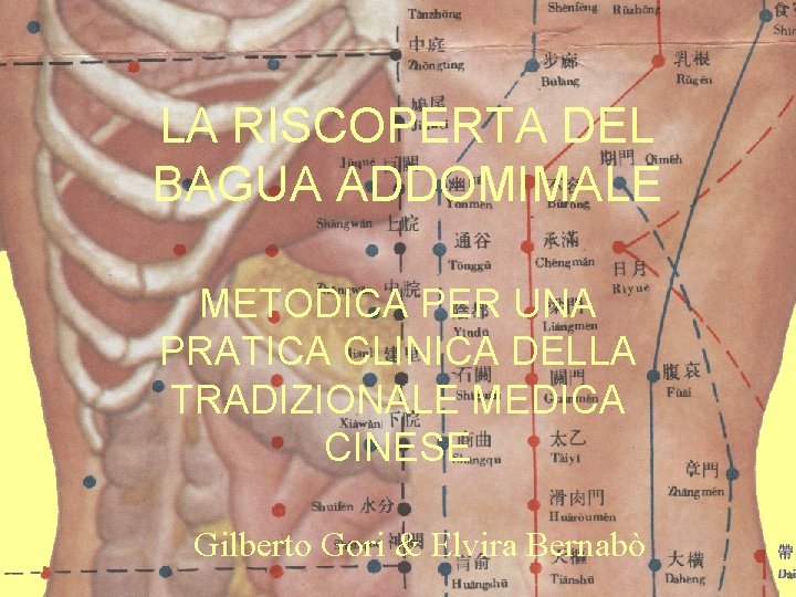 LA RISCOPERTA DEL BAGUA ADDOMIMALE METODICA PER UNA PRATICA CLINICA DELLA TRADIZIONALE MEDICA CINESE