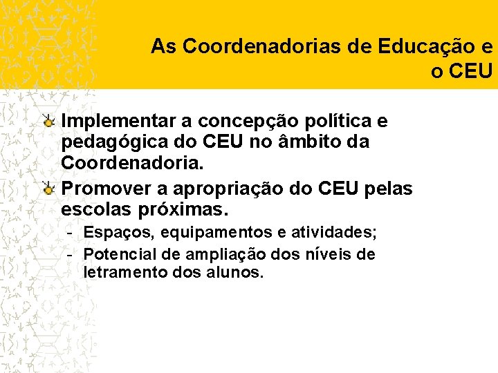 As Coordenadorias de Educação e o CEU Implementar a concepção política e pedagógica do