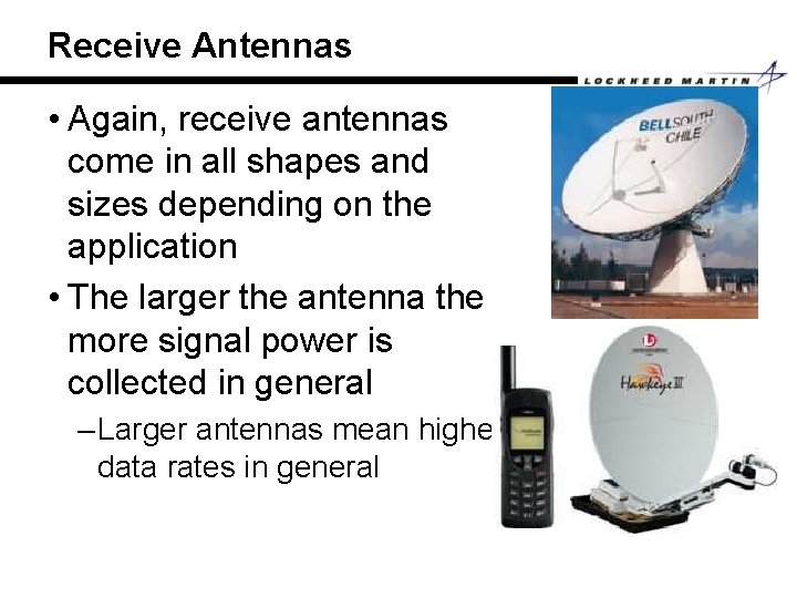 Receive Antennas • Again, receive antennas come in all shapes and sizes depending on