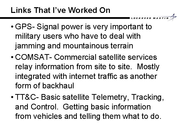 Links That I’ve Worked On • GPS- Signal power is very important to military