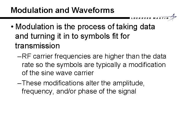 Modulation and Waveforms • Modulation is the process of taking data and turning it