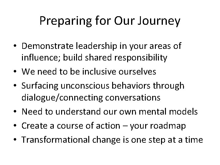 Preparing for Our Journey • Demonstrate leadership in your areas of influence; build shared