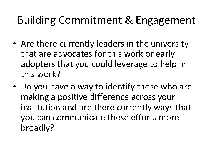 Building Commitment & Engagement • Are there currently leaders in the university that are