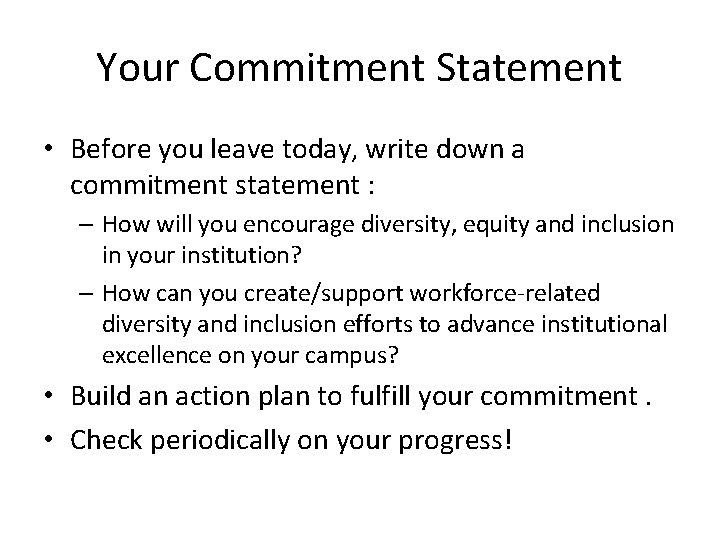 Your Commitment Statement • Before you leave today, write down a commitment statement :