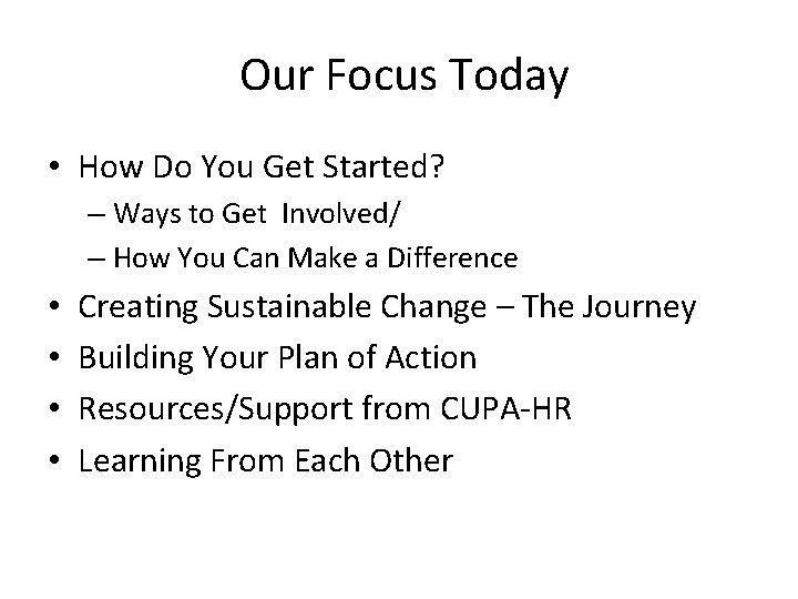 Our Focus Today • How Do You Get Started? – Ways to Get Involved/