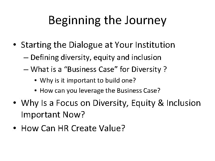 Beginning the Journey • Starting the Dialogue at Your Institution – Defining diversity, equity